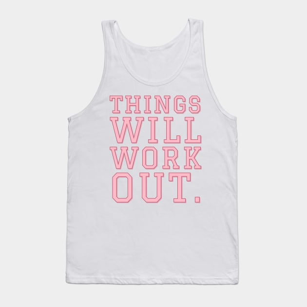 Things Will Work Out. Tank Top by CityNoir